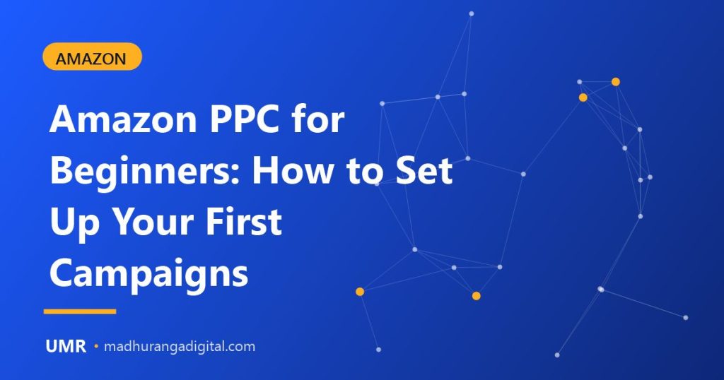 Amazon PPC for beginners showing a Sponsored Products campaign dashboard with clicks and ACoS